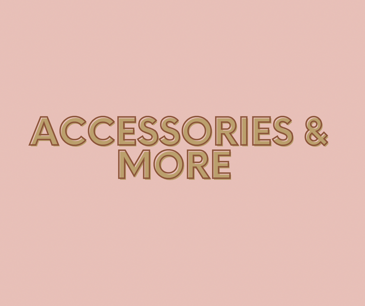 Accessories & More