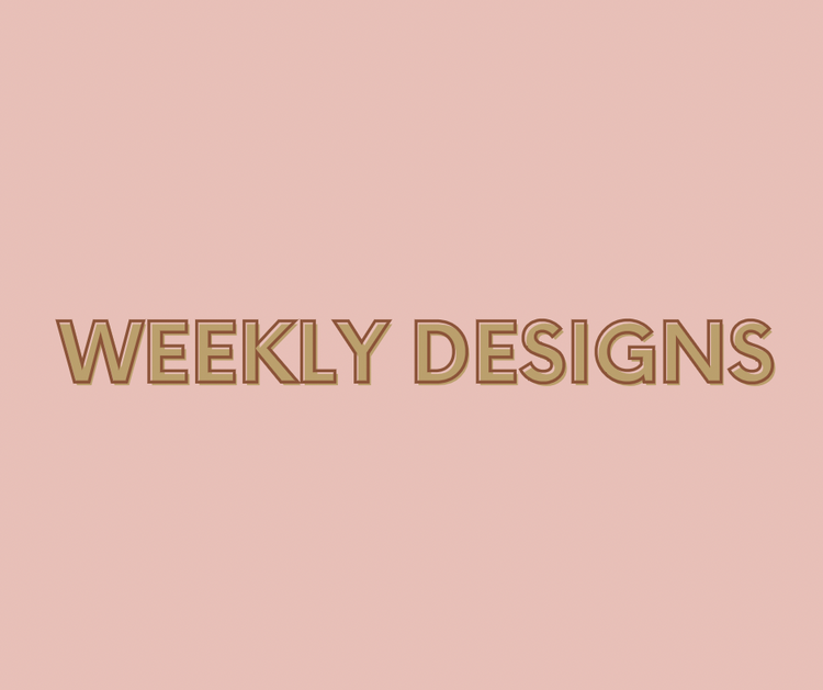 Weekly Designs